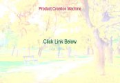 Product Creation Machine Reviews (Product Creation Machineproduct creation machine)