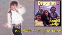 Dragana Mirkovic - Ne place se za junakom (Audio 1990)