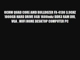OCHW QUAD CORE AMD BULLDOZER FX-4130 3.9GHZ 1000GB HARD DRIVE 8GB 1600mhz DDR3 RAM DVI VGA