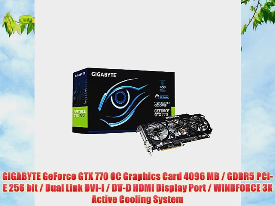 GIGABYTE GeForce GTX 770 OC Graphics Card 4096 MB / GDDR5 PCI-E 256 bit / Dual Link DVI-I /