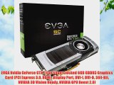 EVGA Nvidia GeForce GTX Titan Superclocked 6GB GDDR5 Graphics Card (PCI Express 3.0 HDMI Display