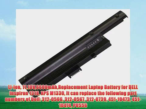 Li-ion 11.10V6600mAhReplacement Laptop Battery for DELL Inspiron 1318 XPS M1330 It can replace