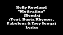 Kelly Rowland - Motivation Remix (Lyrics) Feat Busta Rhymes, Trey Songz, Fabolous