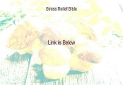 Stress Relief Bible Reviewed (Hear my Review)
