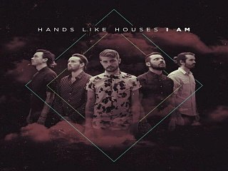 [ DOWNLOAD MP3 ] Hands Like Houses - I Am [ iTunesRip ]