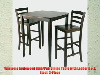 Winsome Inglewood High/Pub Dining Table with Ladder Back Stool 3-Piece
