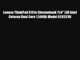 Lenovo ThinkPad X131e Chromebook 11.6 LED Intel Celeron Dual Core 1.50GHz Model 628323U