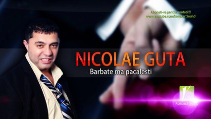 Nicolae Guta - Barbate ma pacalesti (Manele Gratis) 2014 (HD)