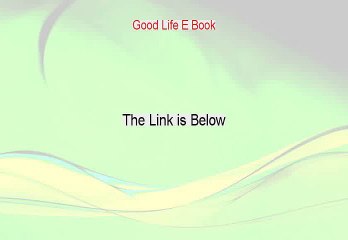 Good Life E Book Reviewed [Watch my Review]