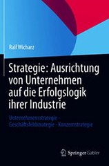 Download Strategie - Ausrichtung von Unternehmen auf die Erfolgslogik ihrer Industrie ebook {PDF} {EPUB}
