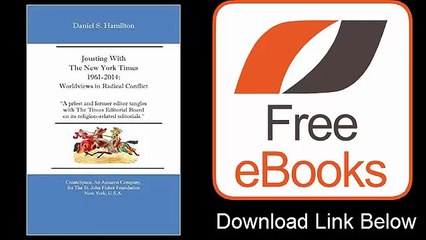 Jousting With The New York Times 1961-2014 Worldviews in Radical Conflict by Daniel S. Hamilton Download PDF