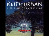 Keith Urban - Little Bit Of Everything (LYRICS) (New Song)