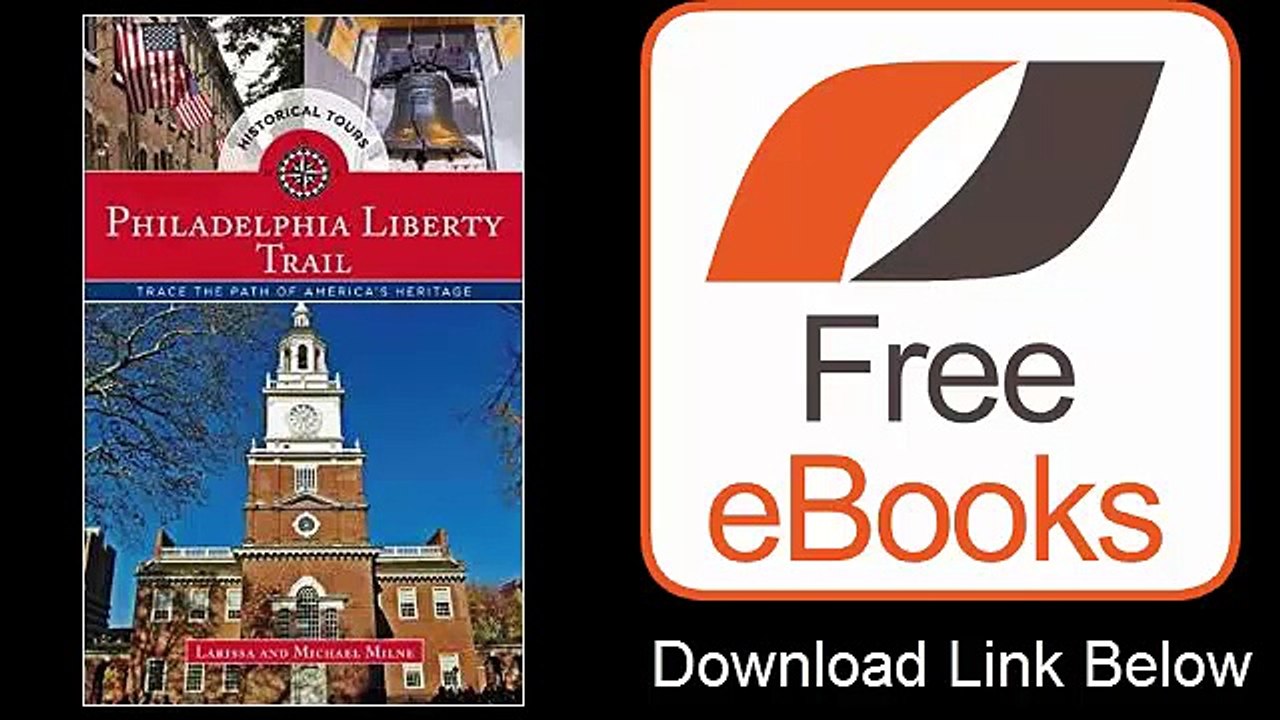 Philadelphia Liberty Trail Trace the Path of America's Heritage by Michael Milne Download PDF