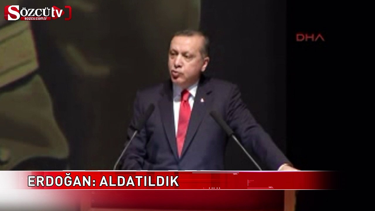 Erdoğan: Aldatıldık