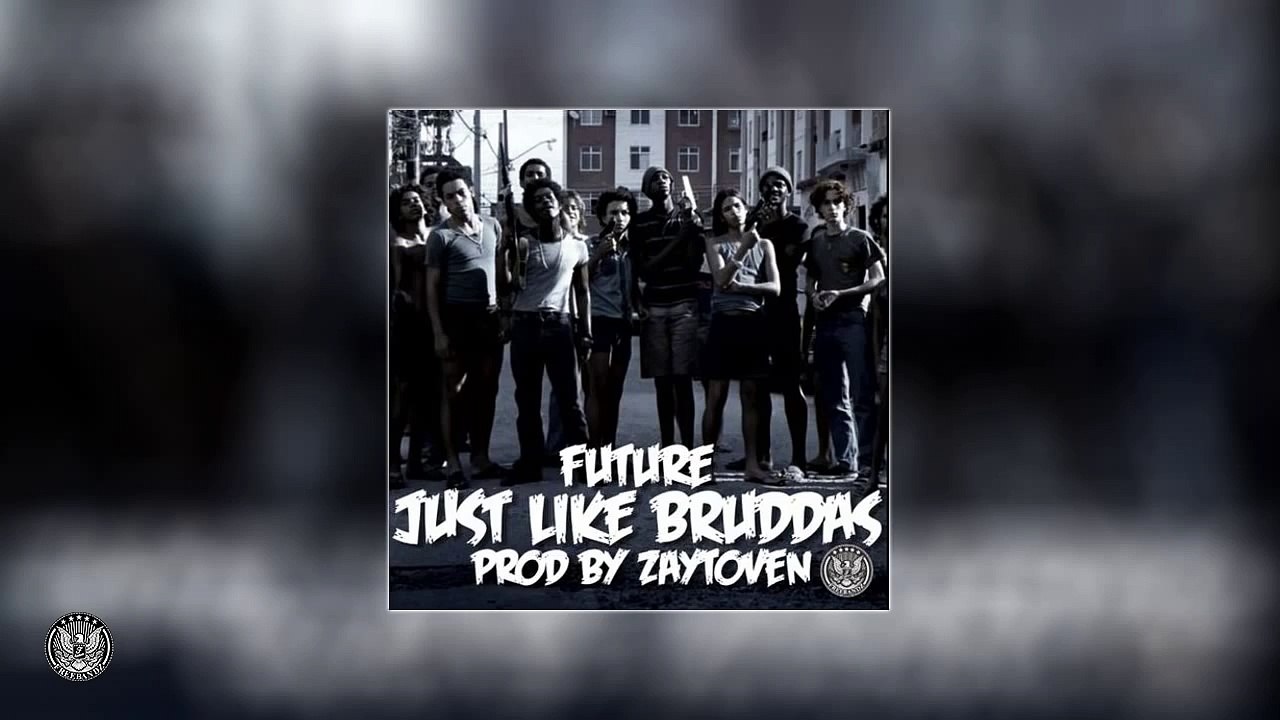Future - Just Like Bruddas (Beast Mode)
