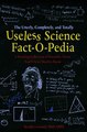 Download The Utterly Completely and Totally Useless Science Fact-o-pedia A Startling Collection of Scientific Trivia You’ll Never Need to Know ebook {PDF} {EPUB}
