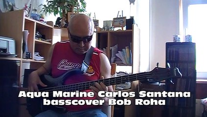 Aqua Marine Carlos Santana  basscover Bob Roha
