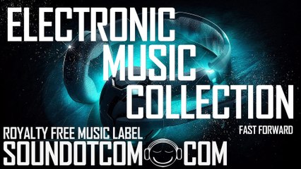 Fast Forward | Royalty Free Music (LICENSE: SEE DESCRIPTION) | ELECTRONIC EDM MUSIC COLLECTION