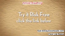 Almost Breathing Review (Newst 2014 product Review)