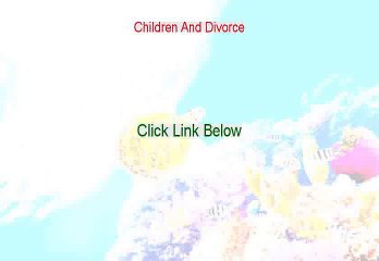 Children And Divorce Reviews - See my Review (2015)