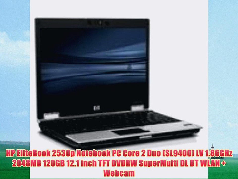 HP EliteBook 2530p Notebook PC Core 2 Duo (SL9400) LV 1.86GHz 2048MB 120GB 12.1 inch TFT DVDRW