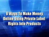 8 Ways to Use Private Label Rights To Make Money Online