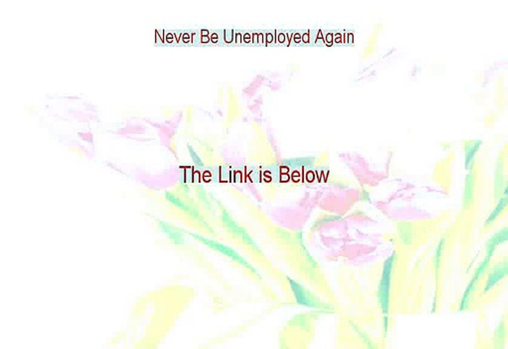 Never Be Unemployed Again Reviewed (Legit Review)