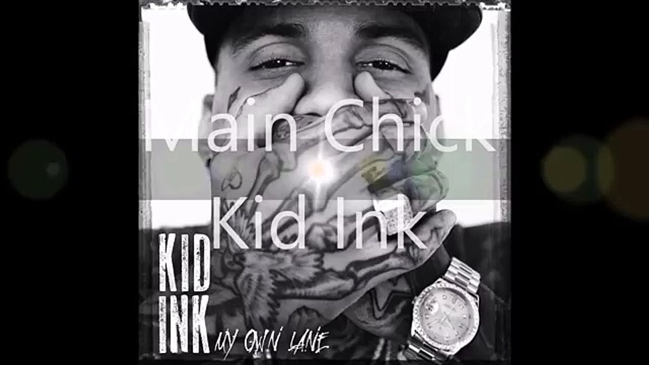 Kid Ink - Main Chick [LYRICS)