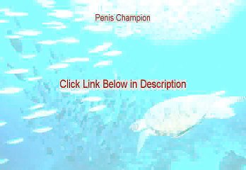 Penis Champion Free Review [Legit Review 2015]
