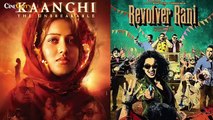 Box Office Predictions Kaanchi, Revolver Rani And Samrat & Co