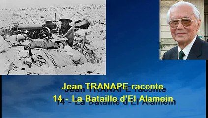 14 - Jean TRANAPE raconte - La Bataille d'El Alamein