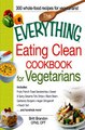 Download The Everything Eating Clean Cookbook for Vegetarians ebook {PDF} {EPUB}