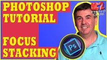 Photoshop Tutorial: Create an Extreme Depth of Field using Focus Stacking in Photoshop