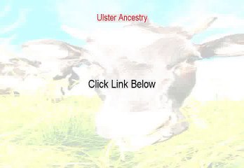 Ulster Ancestry Free Review (Watch this 2015)