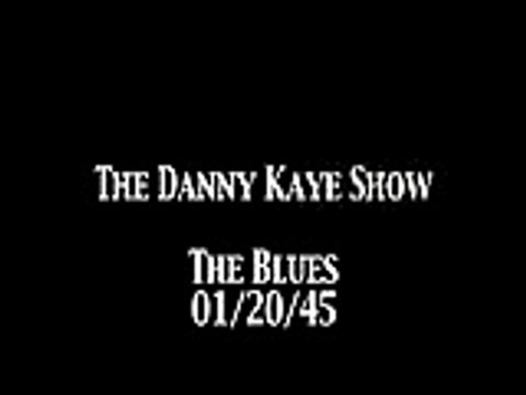Danny Kaye Show 'The Blues' OTR
