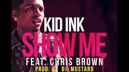 SHOW ME LYRICS - Kid Ink ft. Chris Brown