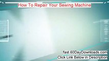 How To Repair Your Sewing Machine Download Risk Free (our review)