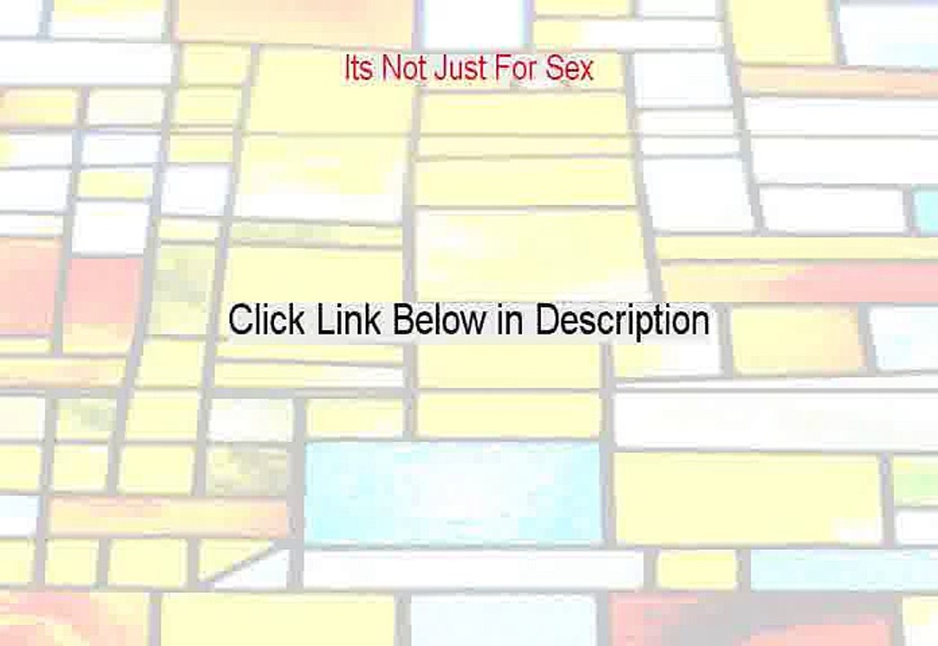 Its Not Just For Sex Free PDF [Its Not Just For Sex]