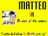 Matteo - Dammi il tuo amore by IvanRubacuori88