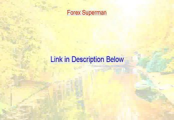 Forex Superman Free Review (Hear my Review)