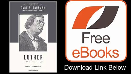 Luther on the Christian Life Cross and Freedom by Carl R. Trueman Download ePub