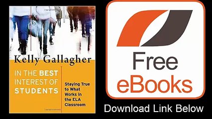 In the Best Interest of Students Staying True to What Works in the ELA Classroom by Kelly Gallagher