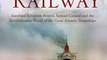 Download The Ocean Railway Isambard Kingdom Brunel Samuel Cunard and the Revolutionary World of the Great Atlantic Steamships ebook {PDF} {EPUB}