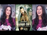 Nargis Fakhri Exclusive Interview For ''Madras Cafe''