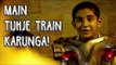 Fox Star Quickies : Hawaa Hawaai - Main Tuhje Train Karunga!