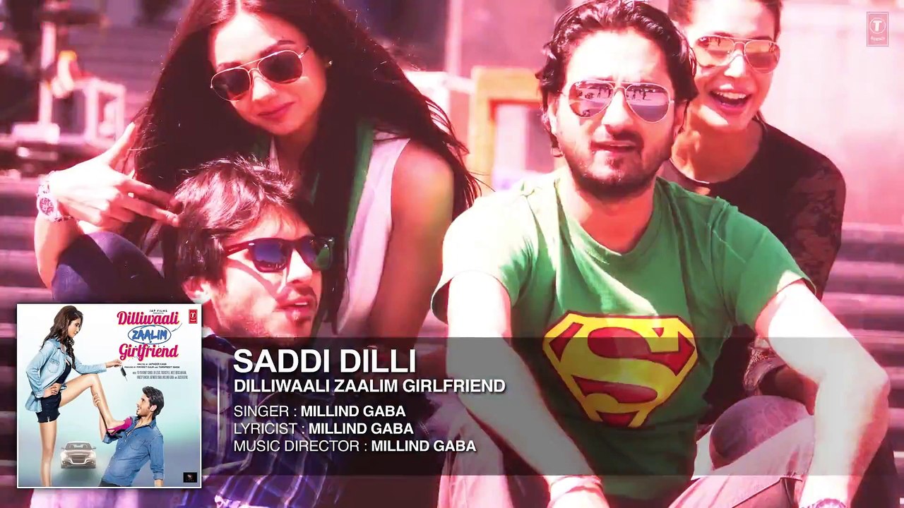 'Saddi Dilli' FULL AUDIO Song _ Millind Gaba _ Divyendu Sharma _ Dilliwaali Zaalim Girlfriend