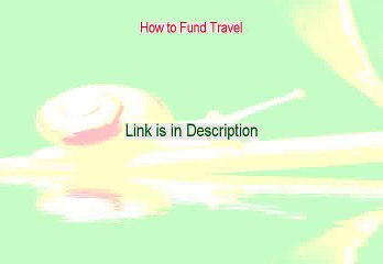 How to Fund Travel Free Review - See my Review