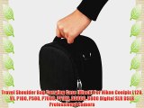 Travel Shoulder Bag Carrying Case (Black) For Nikon Coolpix L120 V1 P100 P500 P7000 P7100 D3800
