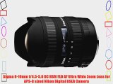 Sigma 8-16mm f/4.5-5.6 DC HSM FLD AF Ultra Wide Zoom Lens for APS-C sized Nikon Digital DSLR
