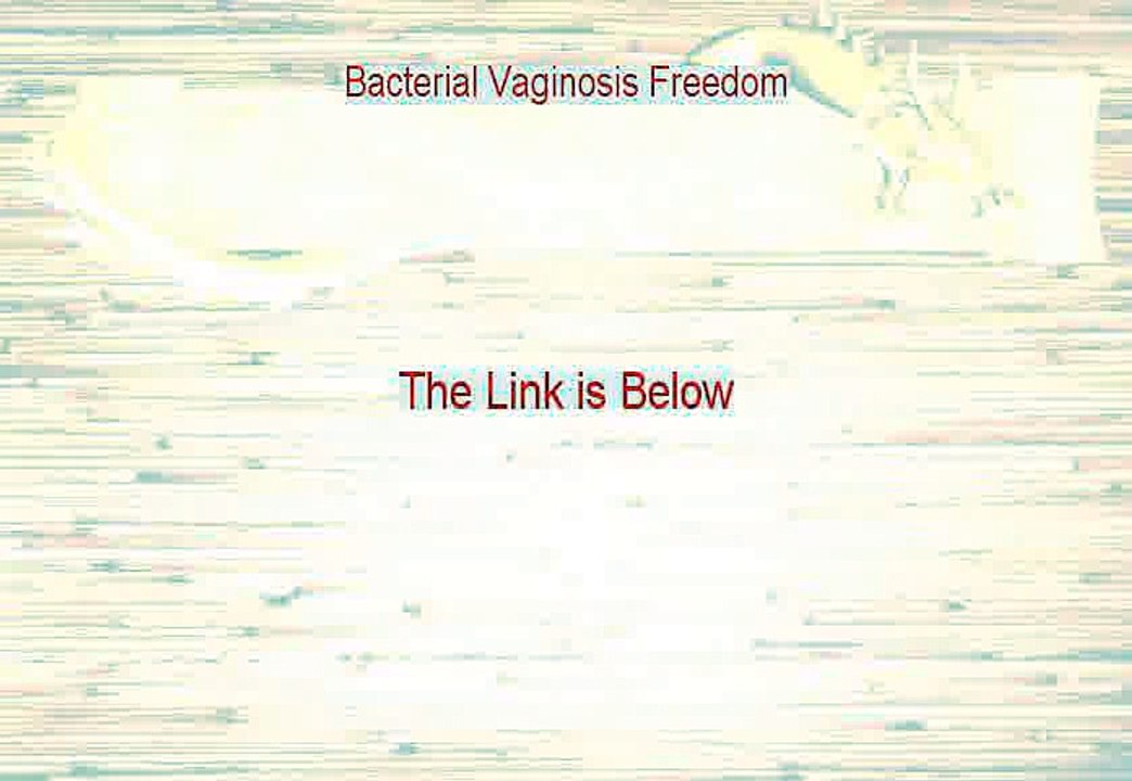Bacterial Vaginosis Freedom Free Review [Bacterial Vaginosis Freedombacterial vaginosis freedom 2015]